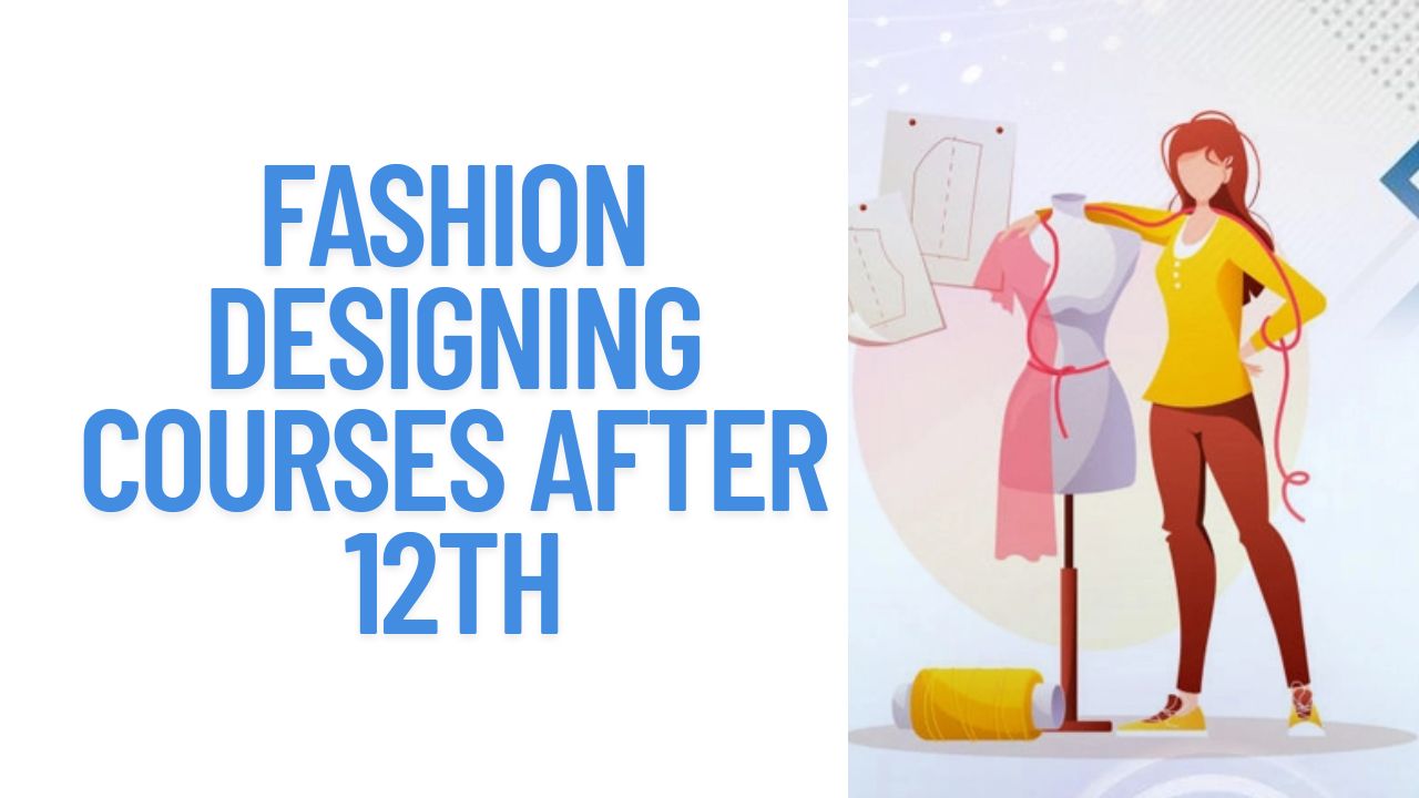 Fashion Designing Courses After 12th