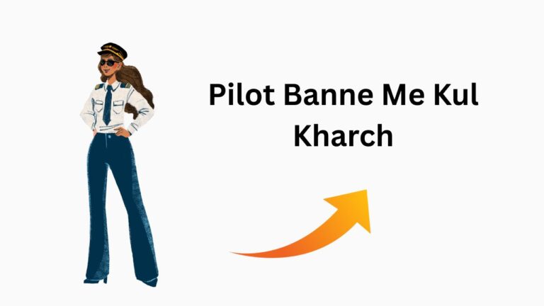 Pilot Banne Me Kul Kharch